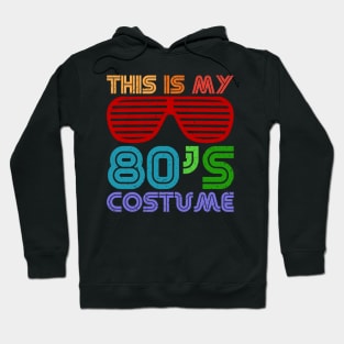 This is my 80s Costume Funny Retro 80s lover Gift Hoodie